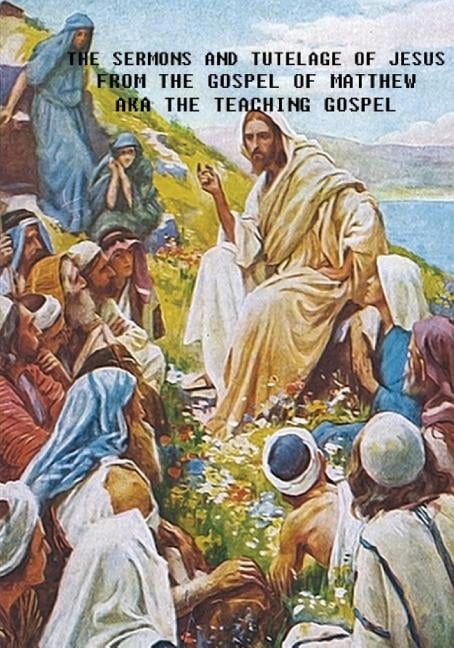 The Sermons and Tutelage of Jesus (Paperback)