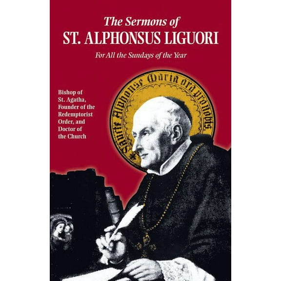 The Sermons of St. Alphonsus: For All the Sundays of the Year, (Paperback)