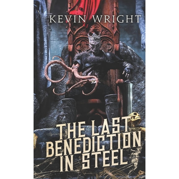 The Serpent Knight Saga The Last Benediction in Steel: Book II. The Serpent Knight Saga, Book 2, (Paperback)