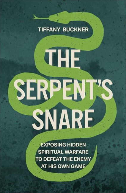 The Serpent's Snare: Exposing Hidden Spiritual Warfare to Defeat the Enemy at His Own Game, (Paperback)
