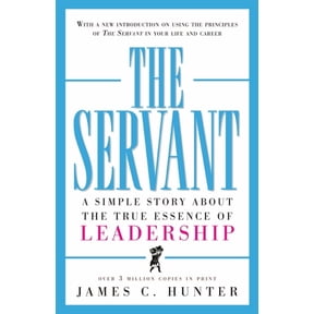 The Servant: A Simple Story about the True Essence of Leadership (Hardcover)