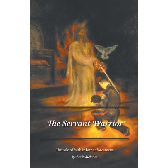The Servant Warrior: The role of faith in law enforcement, (Paperback)