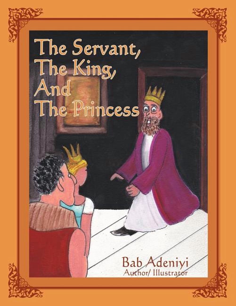 The Servant, the King, and the Princess, (Paperback)