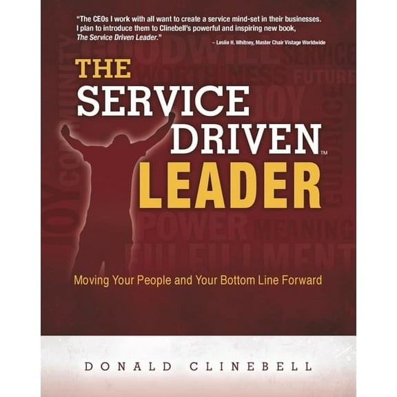 The Service Driven Leader : Moving Your People and Your Bottom Line Forward (Paperback)