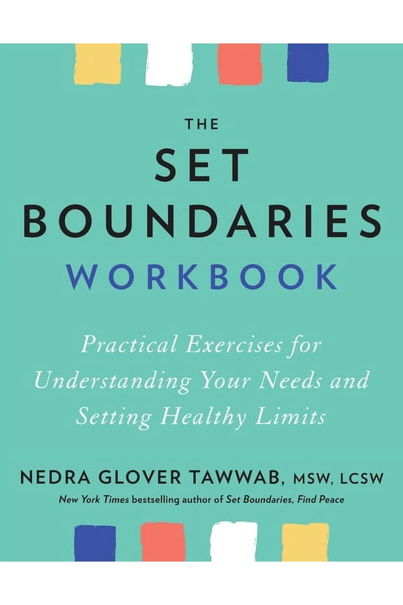 The Set Boundaries Workbook: Practical Exercises for Understanding Your Needs and Setting Healthy Limits, (Paperback)