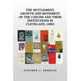 thumbnail image 1 of The Settlement, Growth and Movement of the Czechs and Their Institutions in Cleveland, Ohio (Paperback), 1 of 1