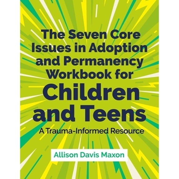 Pre-Owned The Seven Core Issues in Adoption and Permanency Workbook for Children and Teens: A Trauma-Informed Resource, 9781839975769, 1839975768, Paperback,