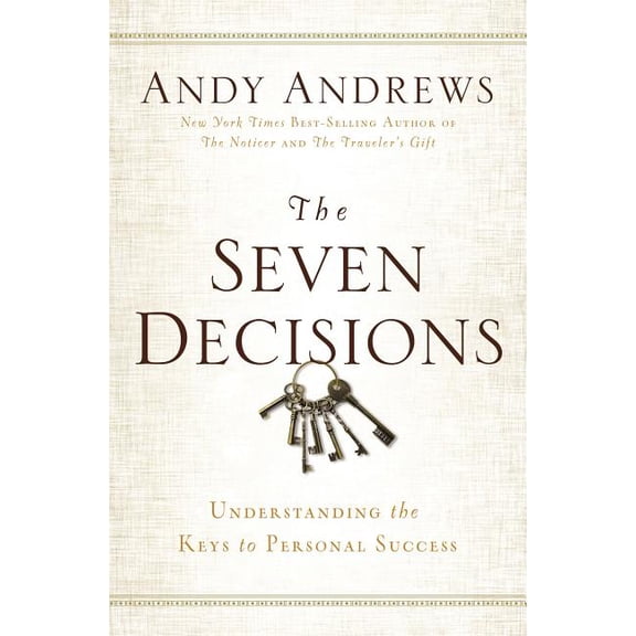 The Seven Decisions: Understanding the Keys to Personal Success, (Hardcover)
