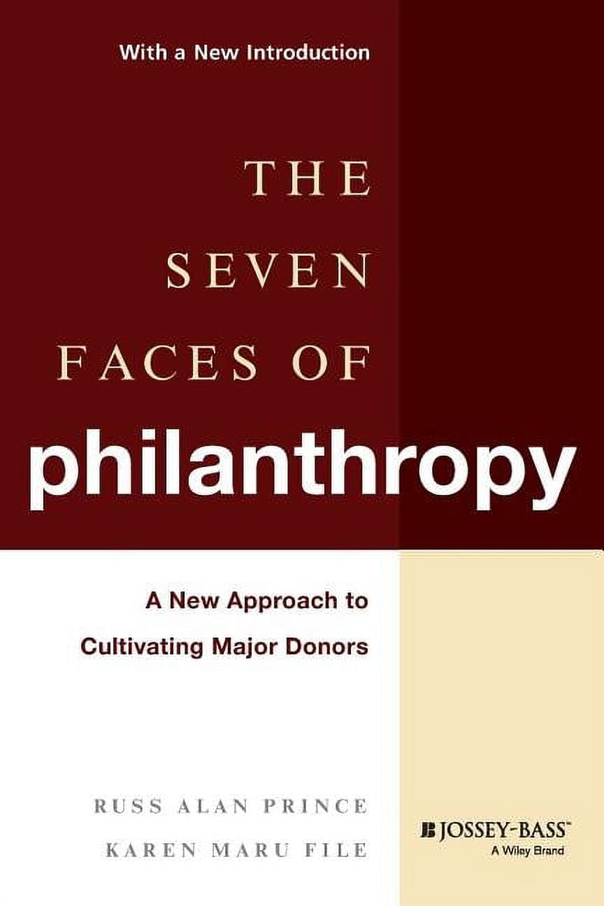 The Seven Faces of Philanthropy: A New Approach to Cultivating Major