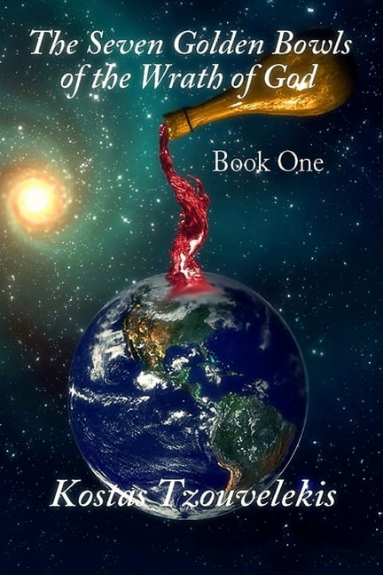 The Seven Golden Bowls of the Wrath of God (Book One 1): The Seven Golden Bowls of the Wrath of God (Paperback)