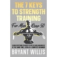 thumbnail image 1 of The seven keys to strength training for men over 50, (Paperback), 1 of 1