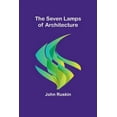 thumbnail image 1 of The Seven Lamps of Architecture, (Paperback), 1 of 1
