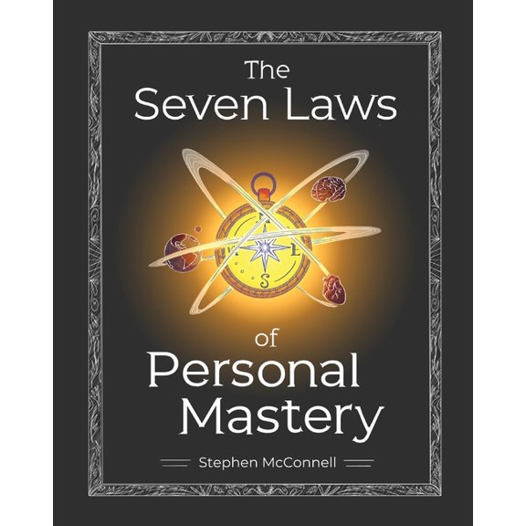 The Seven Laws of Personal Mastery: A Practical Framework for Transforming Emotional Resistance into Inner Alignment, (Paperback)