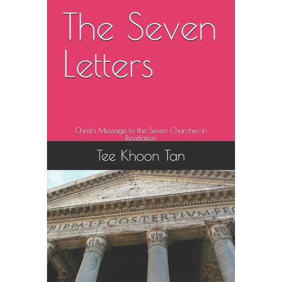 The Seven Letters: Christ's Message to the Seven Churches in Revelation, (Paperback)