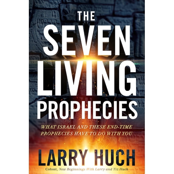 The Seven Living Prophecies: What Israel and End-Time Prophecies Have to Do with You, (Paperback)