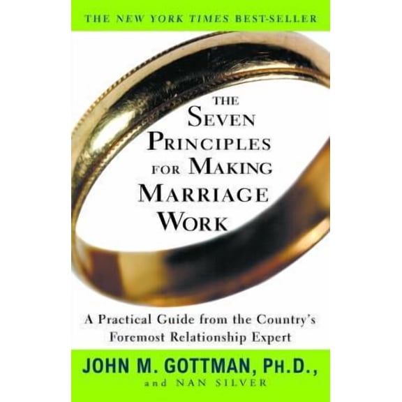 Pre-Owned The Seven Principles for Making Marriage Work: A Practical Guide from the Country's Foremost Relationship Expert