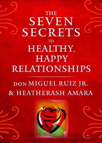 Pre-Owned The Seven Secrets to Healthy, Happy Relationships (Paperback) by Don Miguel Ruiz, Heatherash Amara