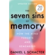 The Seven Sins of Memory Updated Edition How the Mind Forgets and Remembers, Paperback