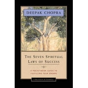 DEEPAK CHOPRA The Seven Spiritual Laws of Success : A Pocketbook Guide to Fulfilling Your Dreams (Paperback)