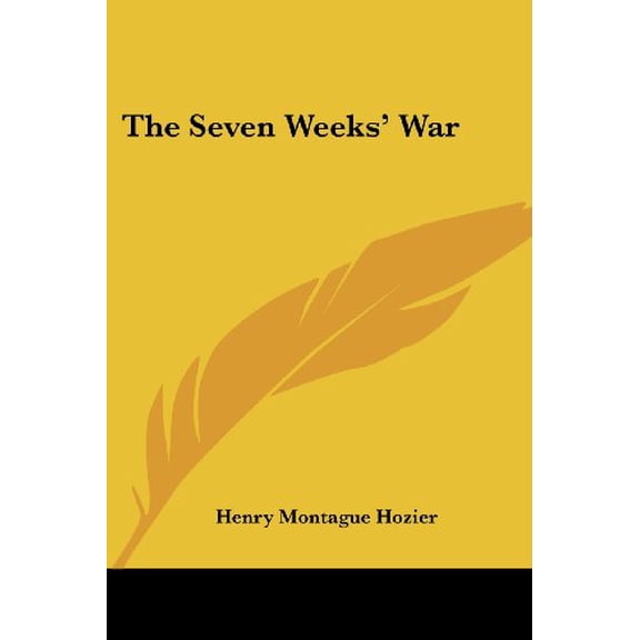 The Seven Weeks War Paperback 143046125X 9781430461258 Henry Montague Hozier