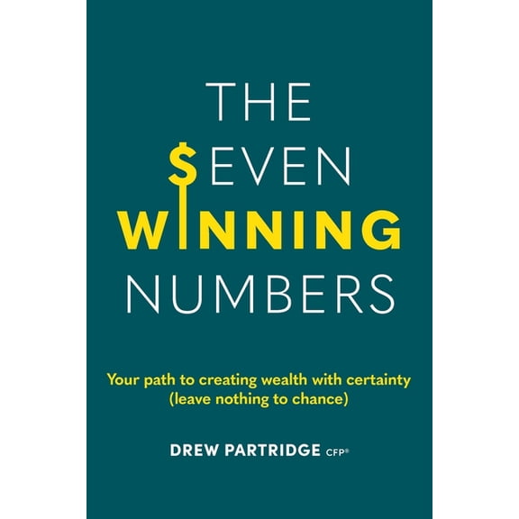 The Seven Winning Numbers: Your path to creating wealth with certainty (leave nothing to chance), (Paperback)