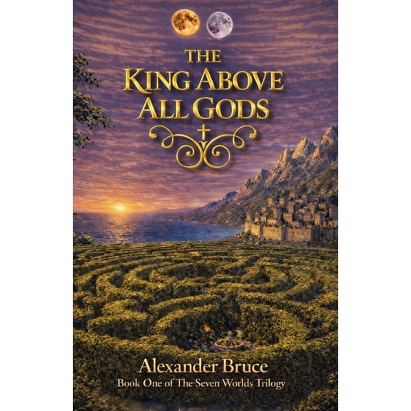 The Seven Worlds The King Above All Gods, Book 1, (Paperback)