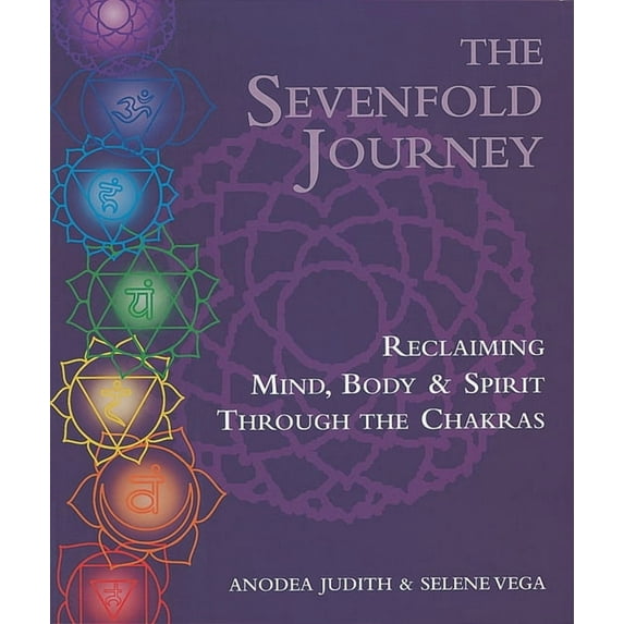 The Sevenfold Journey: Reclaiming Mind, Body and Spirit Through the Chakras, (Paperback)
