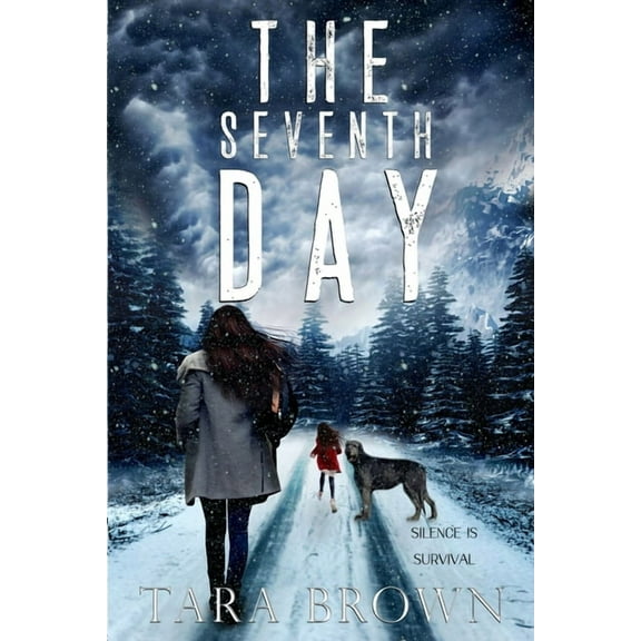 The Seventh Day: A Post-Apocalyptic Survival Thriller (Paperback) by Tara Brown