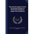 thumbnail image 1 of The Seventh General Council, The Second Of Nicæa, In Which The Worship Of Images Was Established (Paperback), 1 of 1