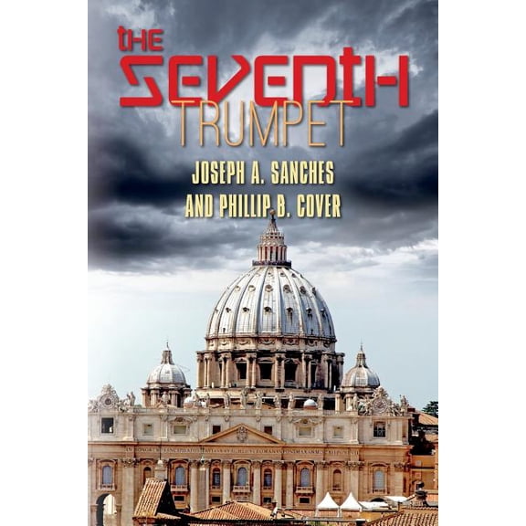 The Seventh Trumpet (Paperback) by Phillip B Cover, Joseph A Sanches