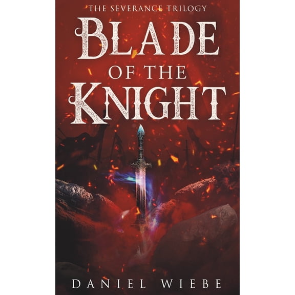 The Severance Trilogy Blade of the Knight, Book 3, (Paperback)