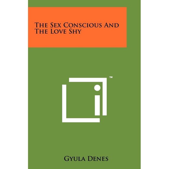The Sex Conscious and the Love Shy Paperback