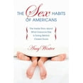 thumbnail image 1 of The Sex Habits of Americans : The Inside Story about What Everyone Else Is Doing Behind Closed Doors (Paperback), 1 of 2