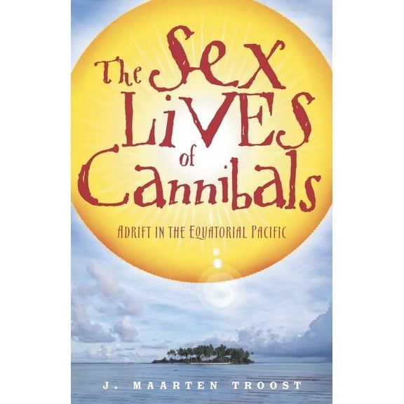 Sex Lives of Cannibals: Adrift in the Equatorial Pacific
