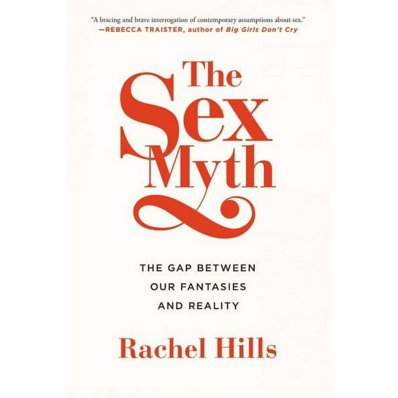 The Sex Myth : The Gap Between Our Fantasies and Reality (Paperback)
