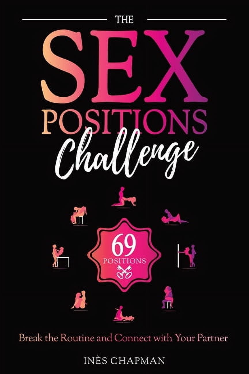 The Sex Positions Challenge: Break the Routine and Connect with Your Partner, (Paperback)