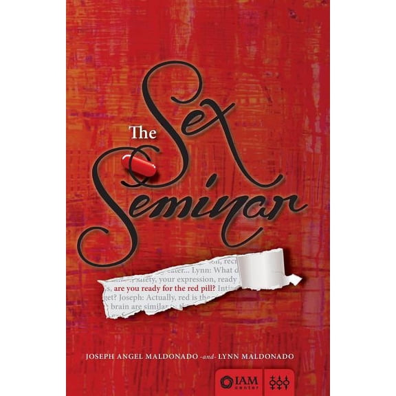 The Sex Seminar: Are you ready for the Red Pill? (Paperback) by Lynn Maldonado, Joseph Angel Maldonado