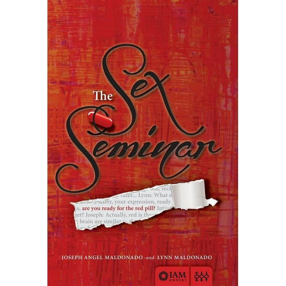 The Sex Seminar: Are you ready for the Red Pill? (Paperback) by Lynn Maldonado, Joseph Angel Maldonado