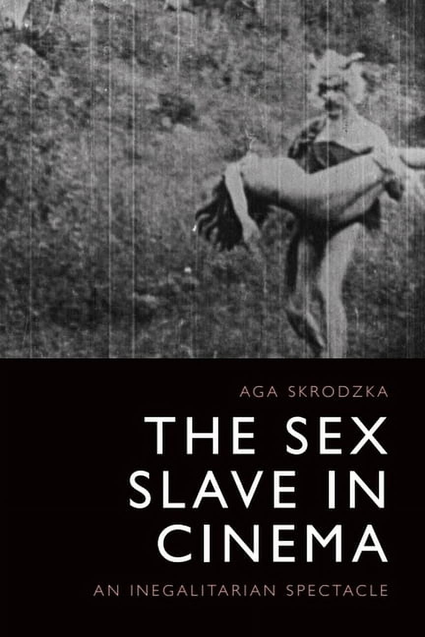The Sex Slave in Cinema: An Inegalitarian Spectacle, (Hardcover)