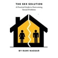 thumbnail image 1 of The Sex Solution A Practical Guide to Overcoming Sexual Problems, (Paperback), 1 of 1
