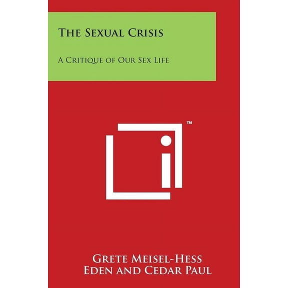 The Sexual Crisis: A Critique of Our Sex Life, (Paperback)
