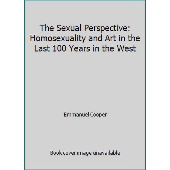 Pre-Owned The Sexual Perspective: Homosexuality and Art in the Last 100 Years in the West (Hardcover) 0710209029 9780710209023