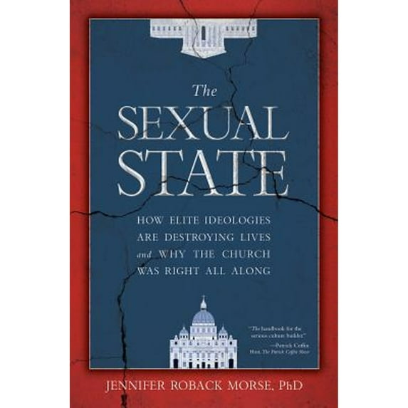 Pre-Owned The Sexual State: How Elite Ideologies Are Destroying Lives and Why the Church Was Right All Along (Hardcover) 1505112451 9781505112450