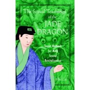 HSI LAI The Sexual Teachings of the Jade Dragon : Taoist Methods for Male Sexual Revitalization (Paperback)