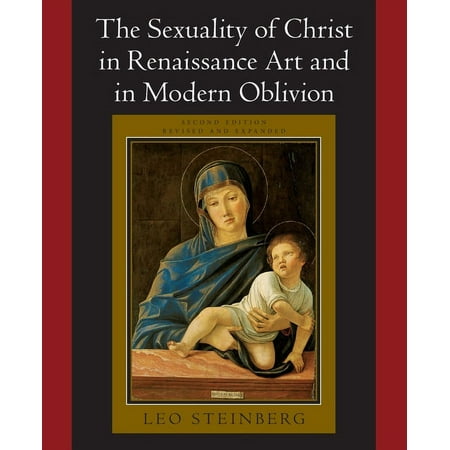 The Sexuality of Christ in Renaissance Art and in Modern Oblivion (Paperback)