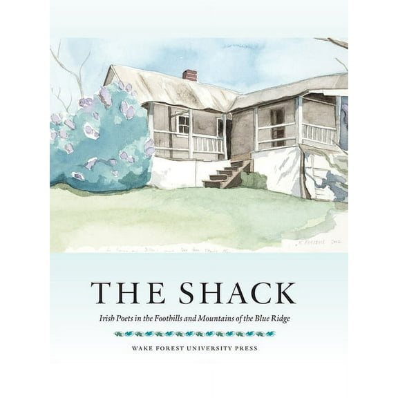 The Shack : Irish Poets in the Foothills and Mountains of the Blue Ridge (Paperback)