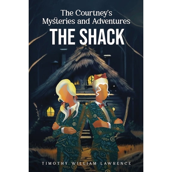 The Shack: The Courtney's Mysteries and Adventures, (Paperback)