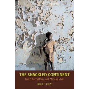 Pre-Owned The Shackled Continent: Power, Corruption, and African Lives (Hardcover) 158834214X 9781588342140
