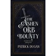 The Shadow Blades Chronicles The Ashen Orb Bounty Paperback