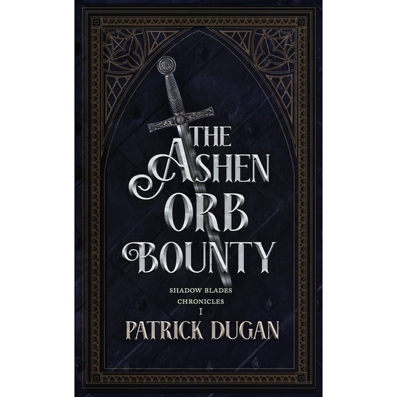 The Shadow Blades Chronicles: The Ashen Orb Bounty (Paperback)